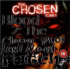 Box art for Blood
      2: The Chosen V1.01 [us] No-cd Patch #3