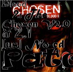 Box art for Blood
      2: The Chosen V2.0 & 2.1 [us] No-cd Patch