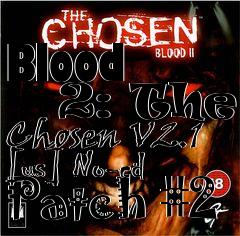 Box art for Blood
      2: The Chosen V2.1 [us] No-cd Patch #2