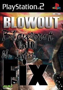 Box art for Blowout
      [all] No Intro Fix