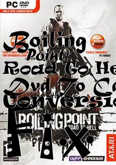 Box art for Boiling
      Point: Road To Hell Dvd To Cd Conversion Fix