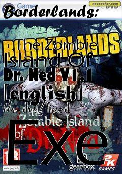 Box art for Borderlands:
            The Zombie Island Of Dr. Ned V1.1 [english] No-dvd/fixed Exe