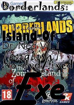 Box art for Borderlands:
            The Zombie Island Of Dr. Ned V1.1 [english] No-dvd/fixed Exe