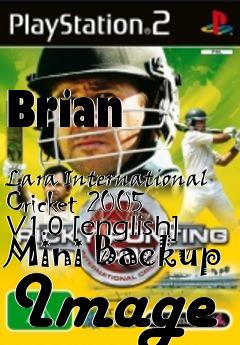 Box art for Brian
            Lara International Cricket 2005 V1.0 [english] Mini Backup Image
