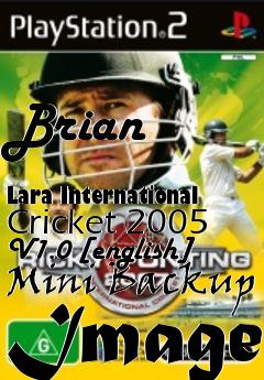 Box art for Brian
            Lara International Cricket 2005 V1.0 [english] Mini Backup Image