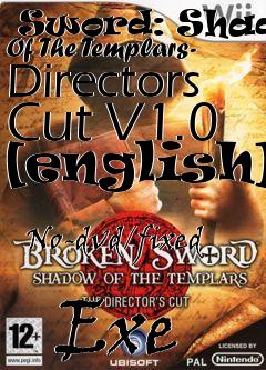 Box art for Broken
            Sword: Shadow Of The Templars- Directors Cut V1.0 [english]
            No-dvd/fixed
            Exe