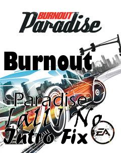 Box art for Burnout
            Paradise [all] No Intro Fix