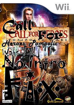 Box art for Call
            For Heroes: Pompolic Wars [all] No Intro Fix