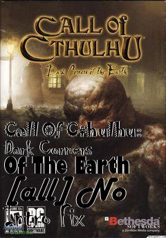 Box art for Call
Of Cthulhu: Dark Corners Of The Earth [all] No Intro Fix