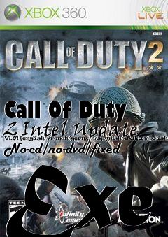 Box art for Call
Of Duty 2 Intel Update V1.01
[english/french/german/spanish/italian/polish/russian] No-cd/no-dvd/fixed Exe