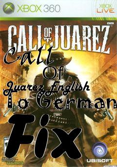 Box art for Call
            Of Juarez English To German Fix