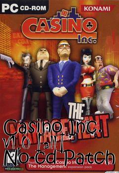 Box art for Casino
Inc. V1.0 [all] No-cd Patch