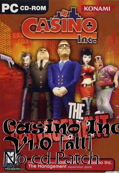 Box art for Casino
Inc. V1.0 [all] No-cd Patch