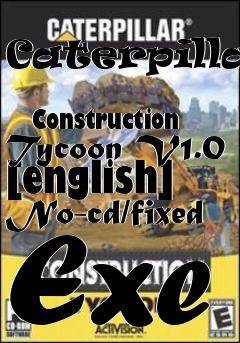 Box art for Caterpillar
            Construction Tycoon V1.0 [english] No-cd/fixed Exe