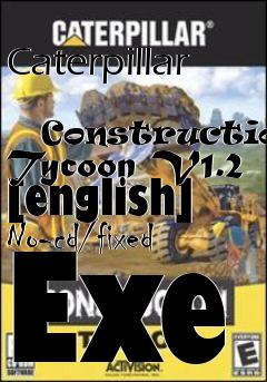 Box art for Caterpillar
            Construction Tycoon V1.2 [english] No-cd/fixed Exe