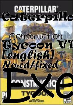 Box art for Caterpillar
            Construction Tycoon V1.2 [english] No-cd/fixed Exe