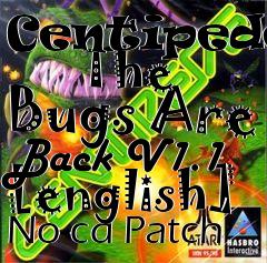Box art for Centipede:
      The Bugs Are Back V1.1 [english] No-cd Patch