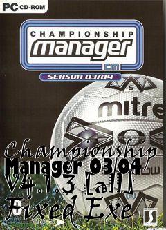 Box art for Championship
Manager 03/04 V4.1.3 [all] Fixed Exe