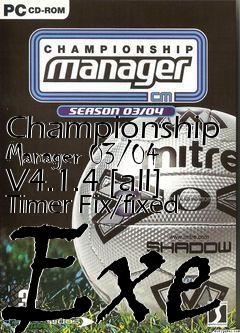 Box art for Championship
Manager 03/04 V4.1.4 [all] Timer Fix/fixed Exe