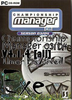 Box art for Championship
Manager 03/04 V4.1.4 [all] Timer Fix/fixed Exe