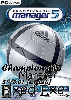 Box art for Championship
      Manager 5 V5.01 [english] Fixed Exe