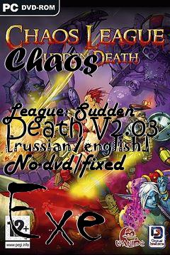 Box art for Chaos
            League: Sudden Death V2.03 [russian/english] No-dvd/fixed Exe