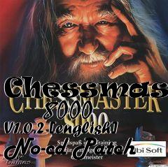Box art for Chessmaster
      8000 V1.0.2 [english] No-cd Patch