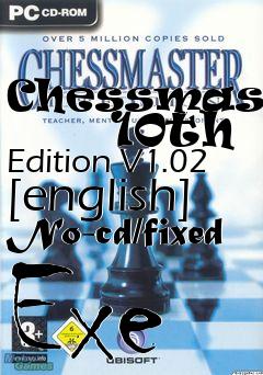 Box art for Chessmaster
      10th Edition V1.02 [english] No-cd/fixed Exe