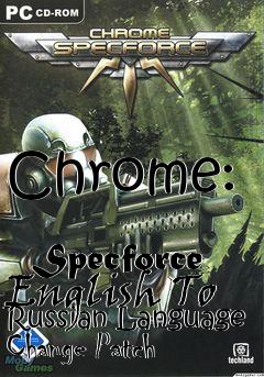 Box art for Chrome:
            Specforce English To Russian Language Change Patch