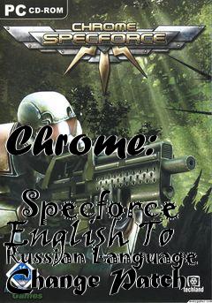 Box art for Chrome:
            Specforce English To Russian Language Change Patch