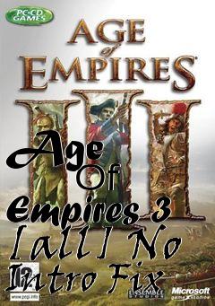 Box art for Age
            Of Empires 3 [all] No Intro Fix