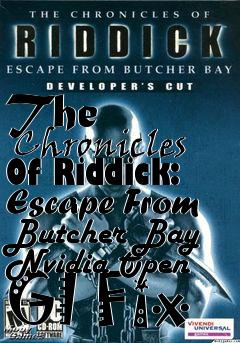 Box art for The
      Chronicles Of Riddick: Escape From Butcher Bay Nvidia Open Gl Fix