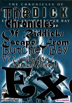 Box art for The
      Chronicles Of Riddick: Escape From Butcher Bay V1.1 [english]
      No-cd/fixed Exe