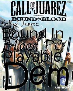 Box art for Call of Juarez Bound In Blood PC Playable Demo