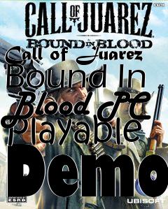 Box art for Call of Juarez Bound In Blood PC Playable Demo