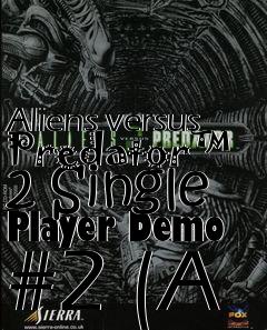 Box art for Aliens versus Predator™ 2 Single Player Demo #2 (A