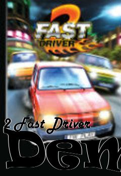 Box art for 2 Fast Driver Demo