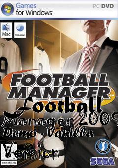 Box art for Football Manager 2009 Demo - Vanilla Version