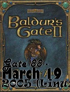 Box art for Gate 88 - March 19 2005 (Linux)