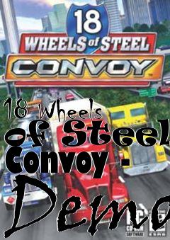 Box art for 18 Wheels of Steel: Convoy - Demo