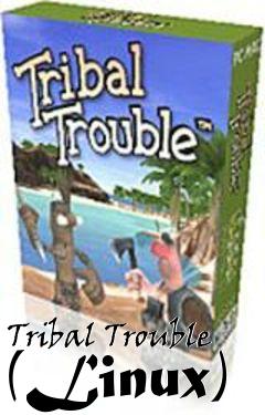 Box art for Tribal Trouble (Linux)