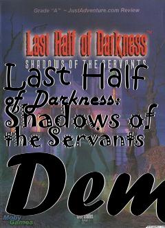 Box art for Last Half of Darkness: Shadows of the Servants Dem