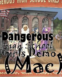 Box art for Dangerous High School Girls Demo (Mac)