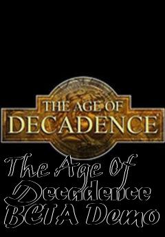 Box art for The Age Of Decadence BETA Demo