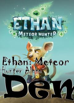 Box art for Ethan: Meteor Hunter Alpha Demo