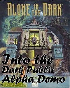 Box art for Into the Dark Public Alpha Demo