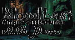 Box art for BloodLust Vampire ShadowHunter v9.9b Demo