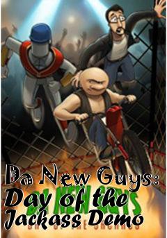 Box art for Da New Guys: Day of the Jackass Demo