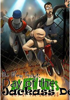 Box art for Da New Guys: Day of the Jackass Demo