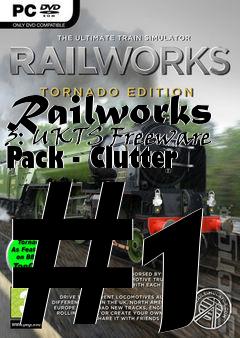 Box art for Railworks 3: UKTS Freeware Pack - Clutter #1